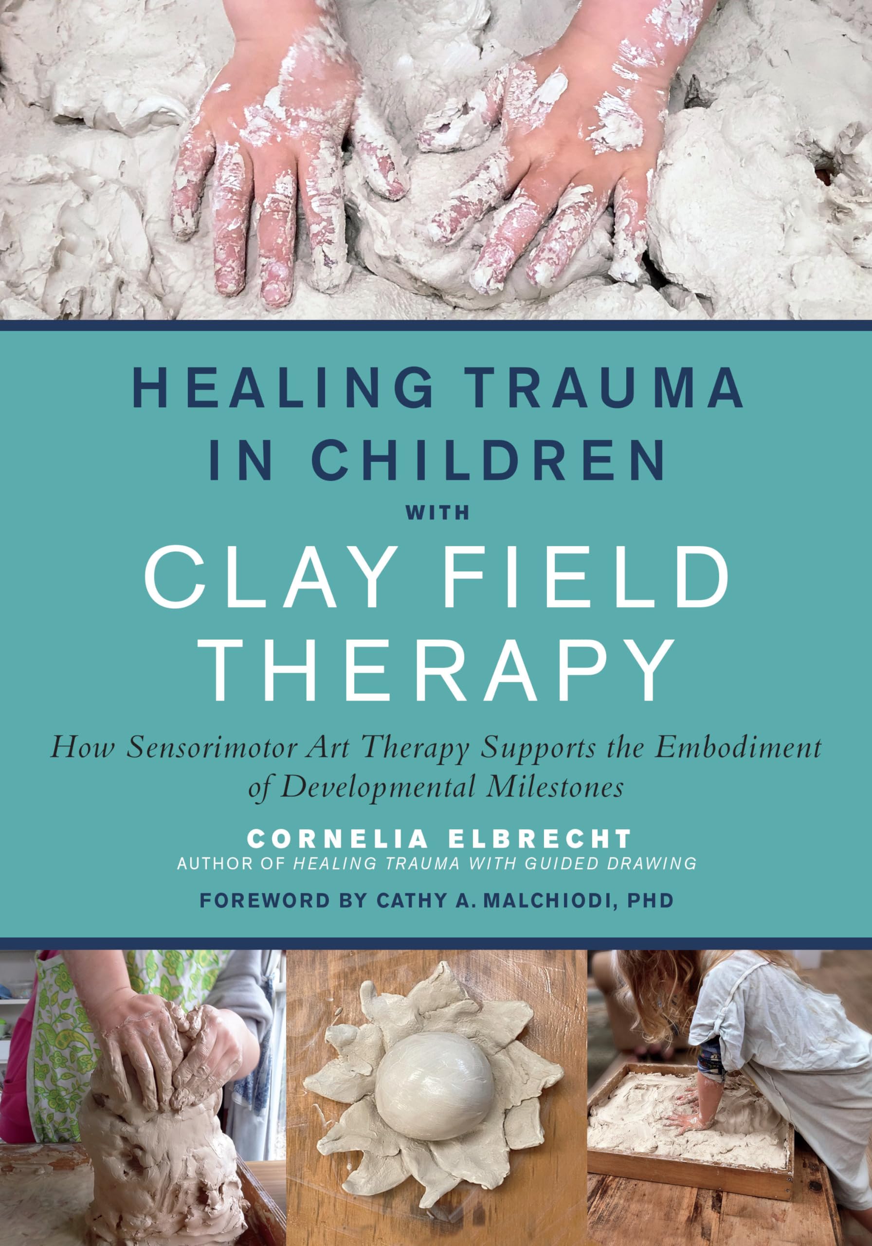 Healing Trauma in Children with Clay Field Therapy: How